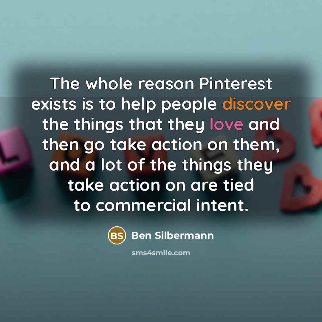 “The whole reason Pinterest exists is to help people discover…” quote by Ben Silbermann