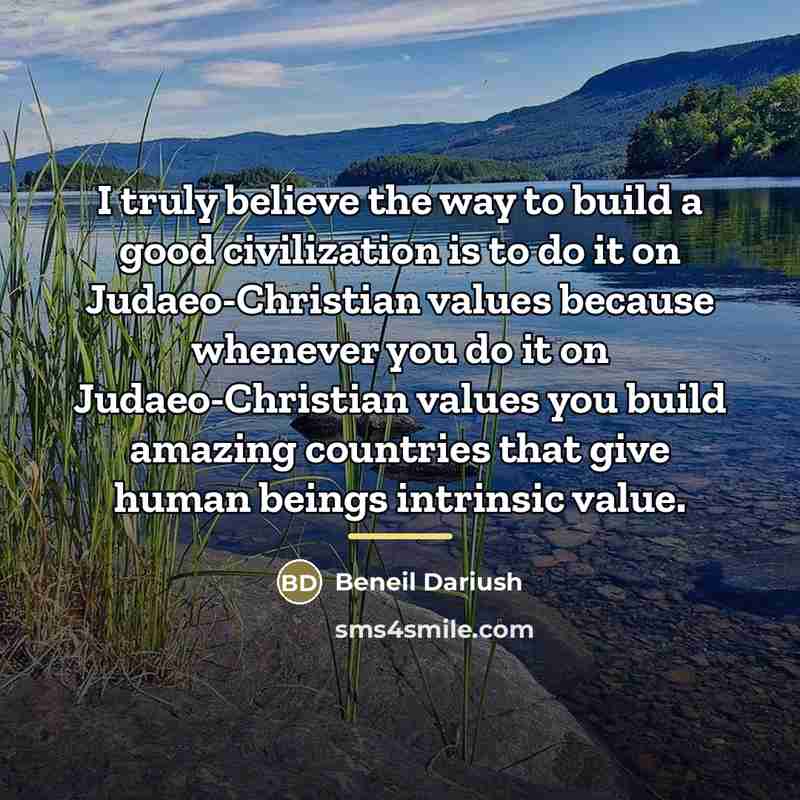 “I truly believe the way to build a good civilization…” quote by Beneil Dariush