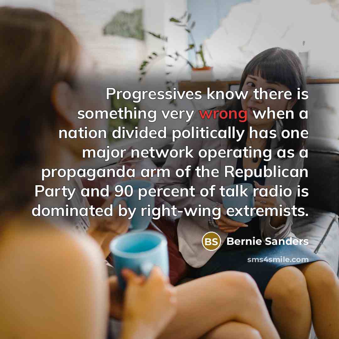 “Progressives know there is something very wrong when a nation…” quote by Bernie Sanders