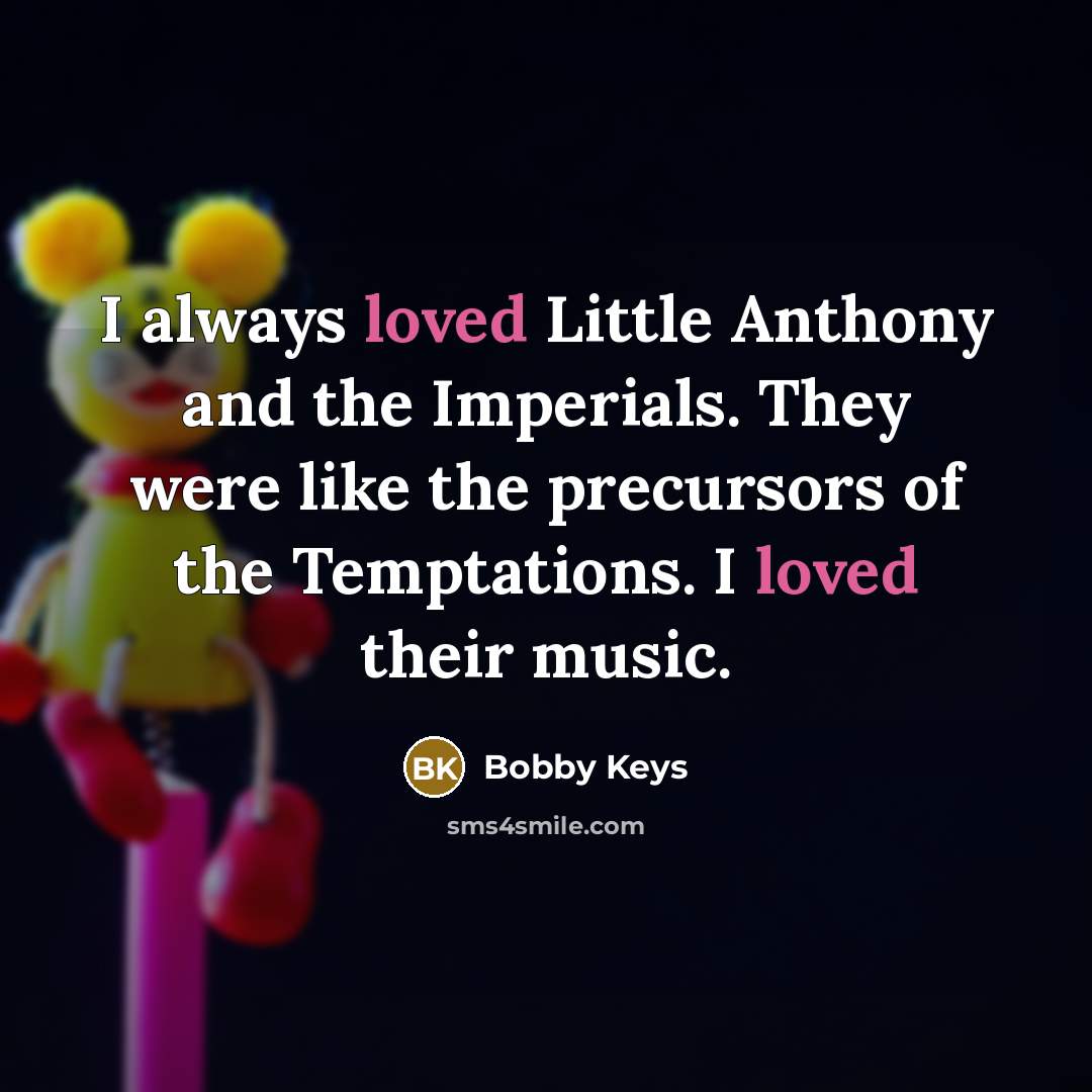“I always loved Little Anthony and the Imperials. They were…” quote by Bobby Keys