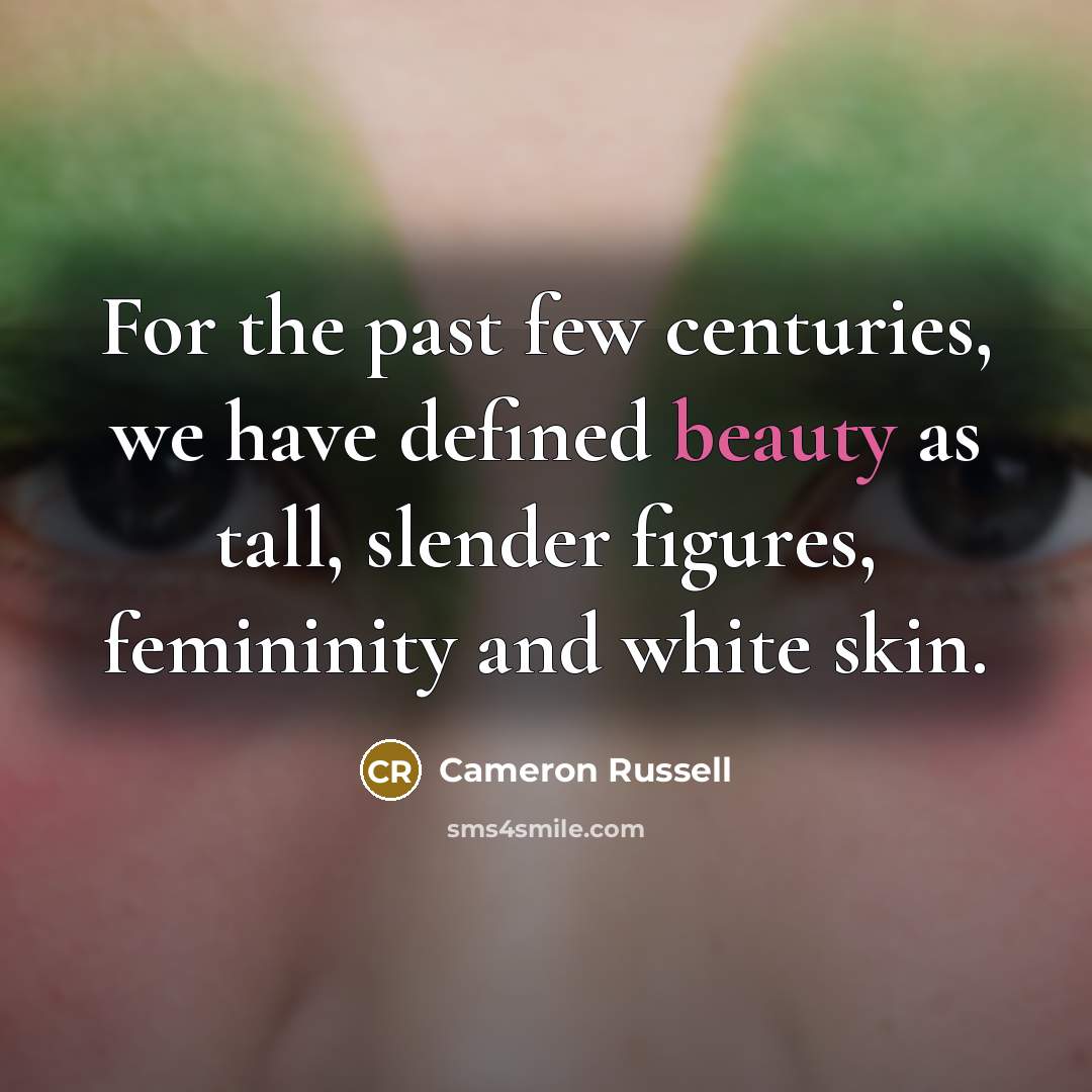 “For the past few centuries, we have defined beauty as…” quote by Cameron Russell