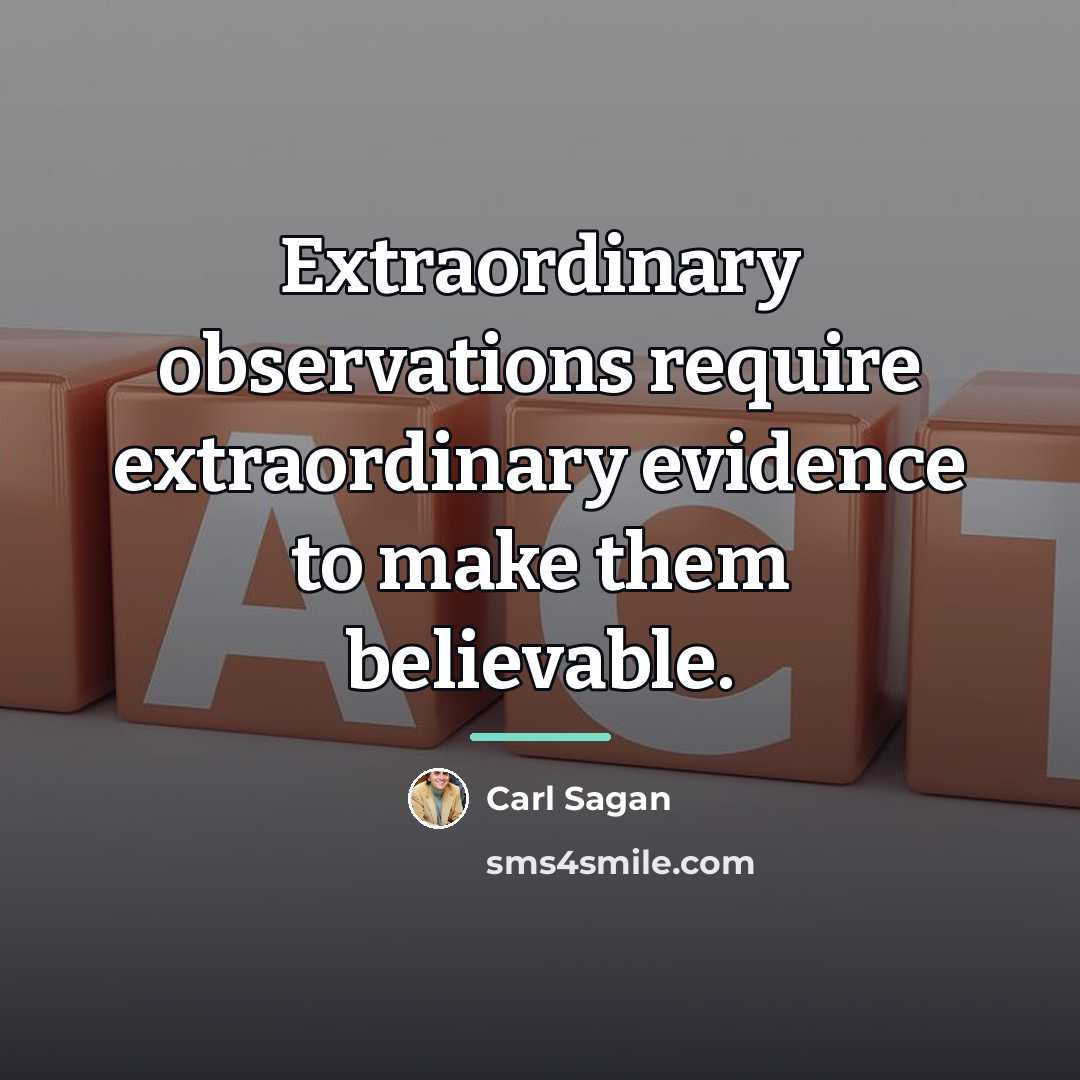 “Extraordinary observations require extraordinary evidence to make them believable.…” quote by Carl Sagan