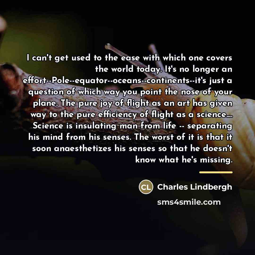 “I can't get used to the ease with which one…” quote by Charles Lindbergh