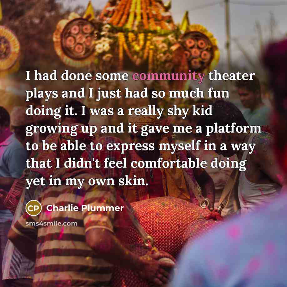 “I had done some community theater plays and I just…” quote by Charlie Plummer