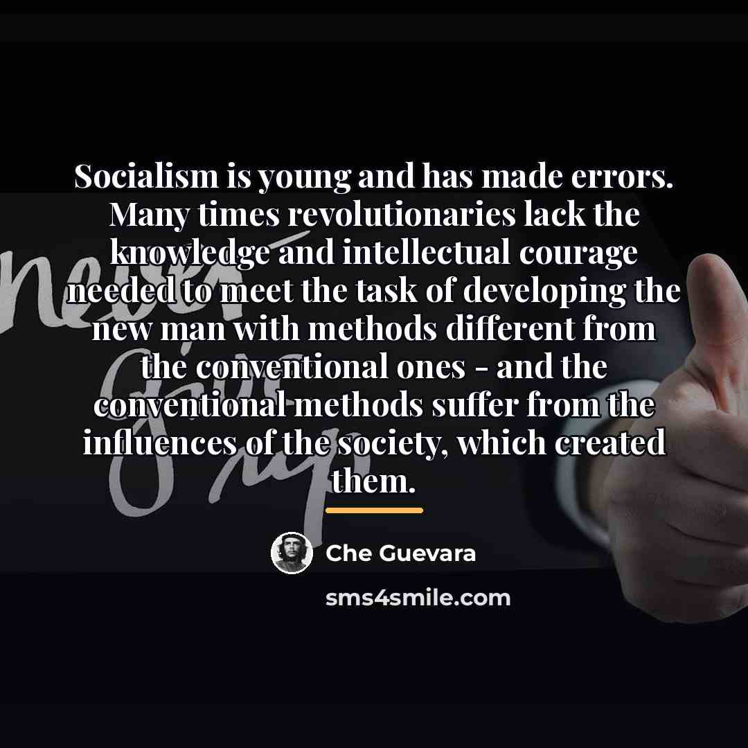 “Socialism is young and has made errors. Many times revolutionaries…” quote by Che Guevara