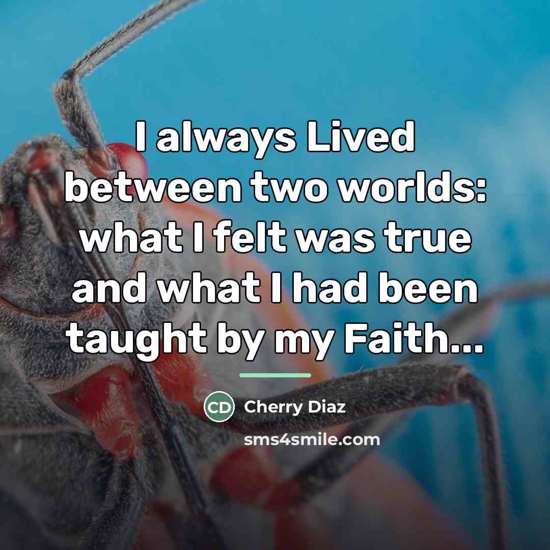 “I always Lived between two worlds: what I felt was…” quote by Cherry Diaz