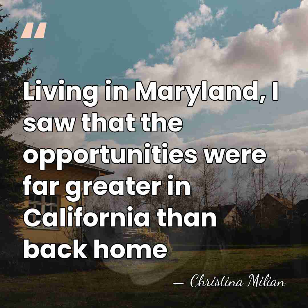 Living in Maryland, I saw that the opportunities were far greater in&hellip; - Christina Milian