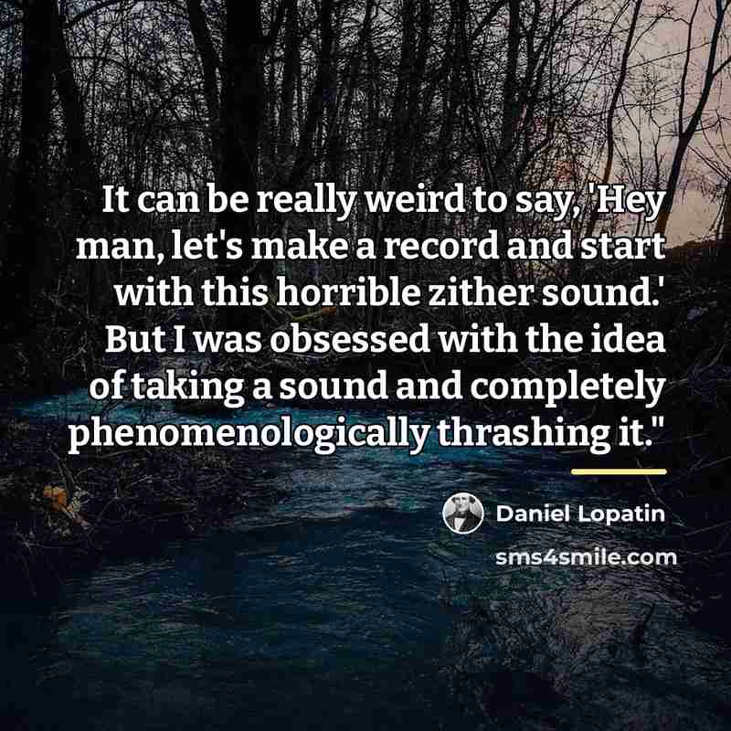 “It can be really weird to say, 'Hey man, let's…” quote by Daniel Lopatin