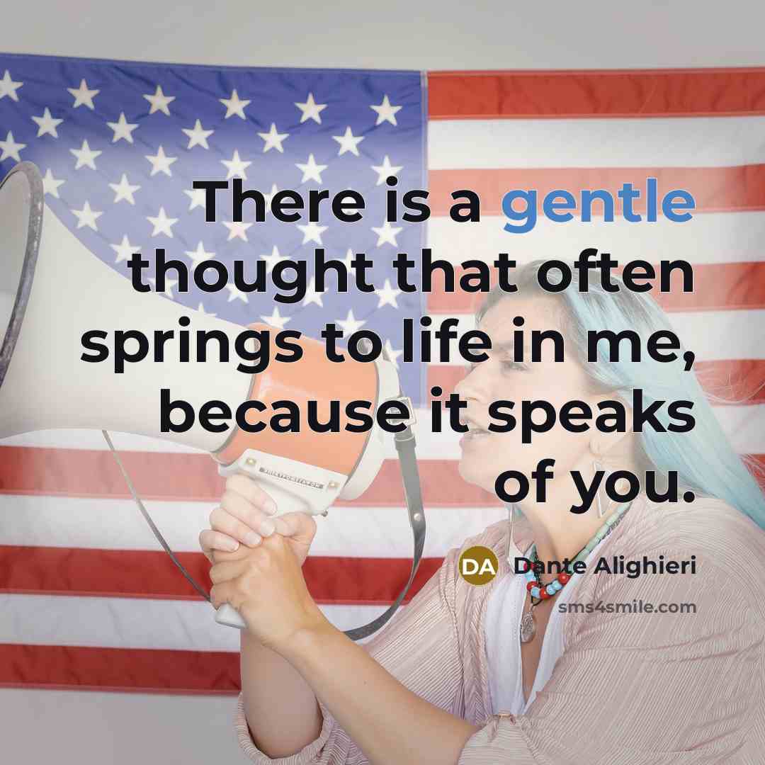 “There is a gentle thought that often springs to life…” quote by Dante Alighieri