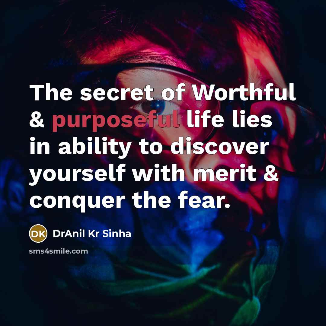 “The secret of Worthful & purposeful life lies in ability…” quote by DrAnil Kr Sinha
