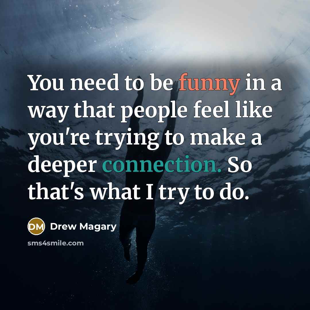 “You need to be funny in a way that people…” quote by Drew Magary