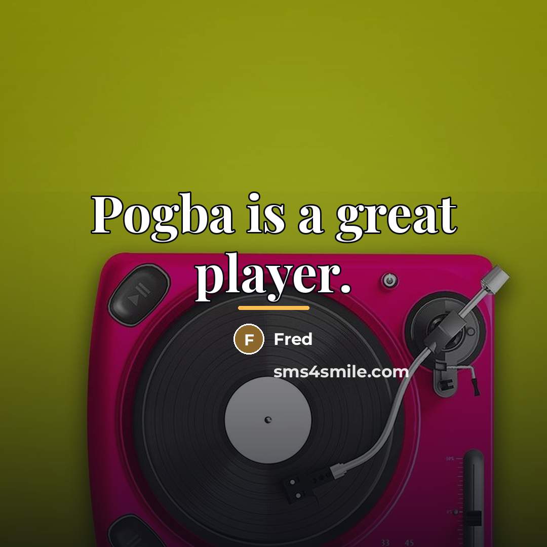 “Pogba is a great player.…” quote by Fred
