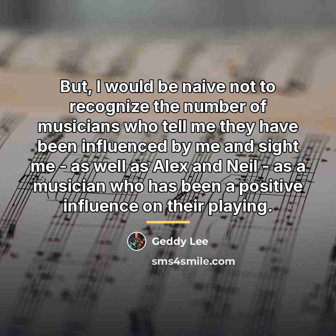 “But, I would be naive not to recognize the number…” quote by Geddy Lee