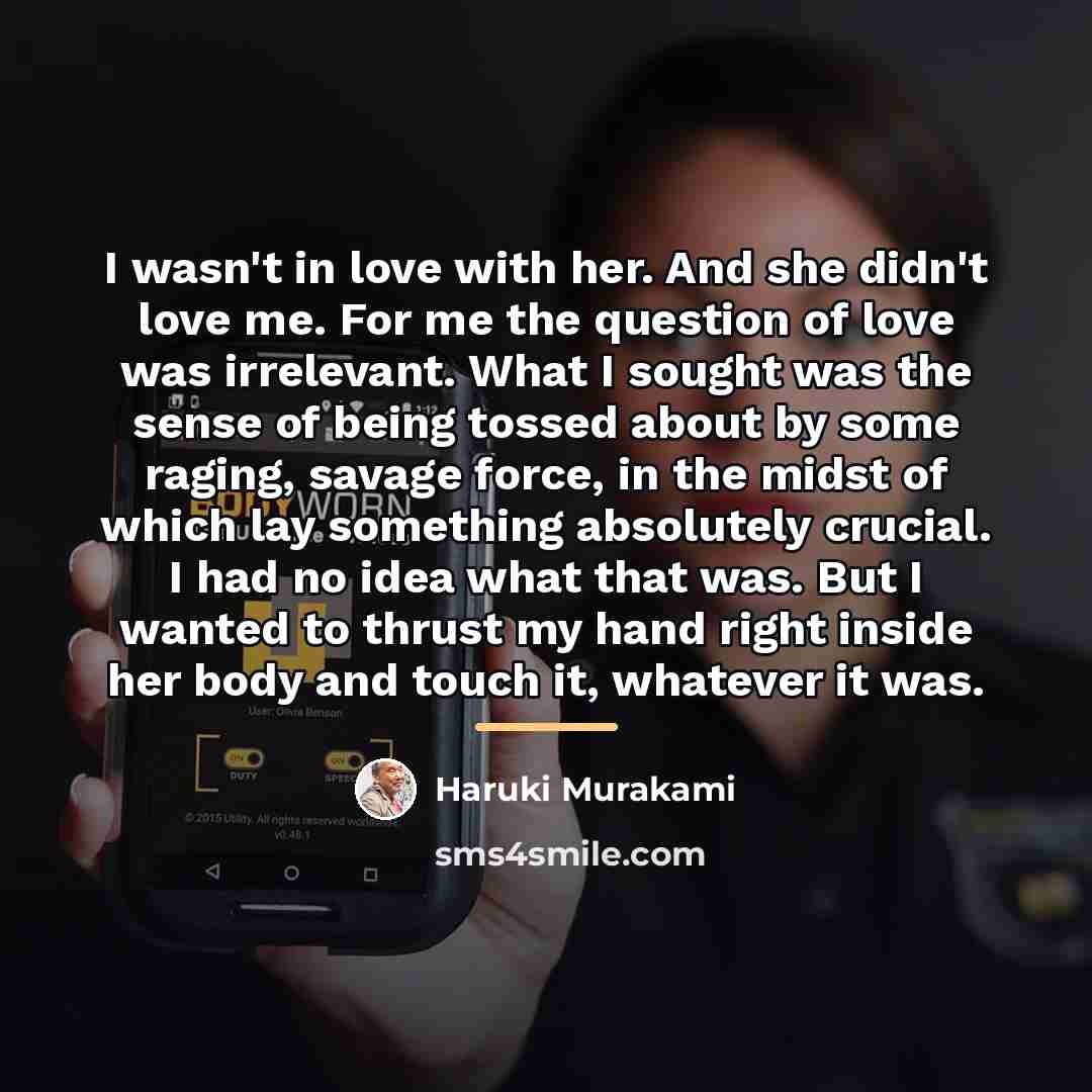 “I wasn't in love with her. And she didn't love…” quote by Haruki Murakami