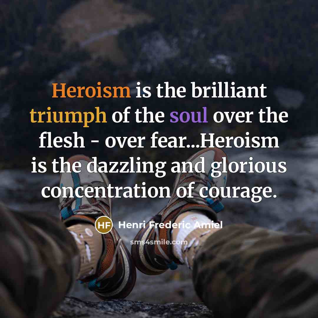 “Heroism is the brilliant triumph of the soul over the…” quote by Henri Frederic Amiel