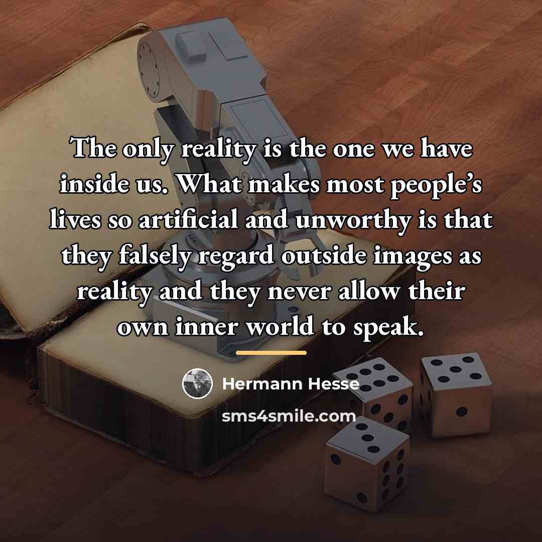 “The only reality is the one we have inside us.…” quote by Hermann Hesse