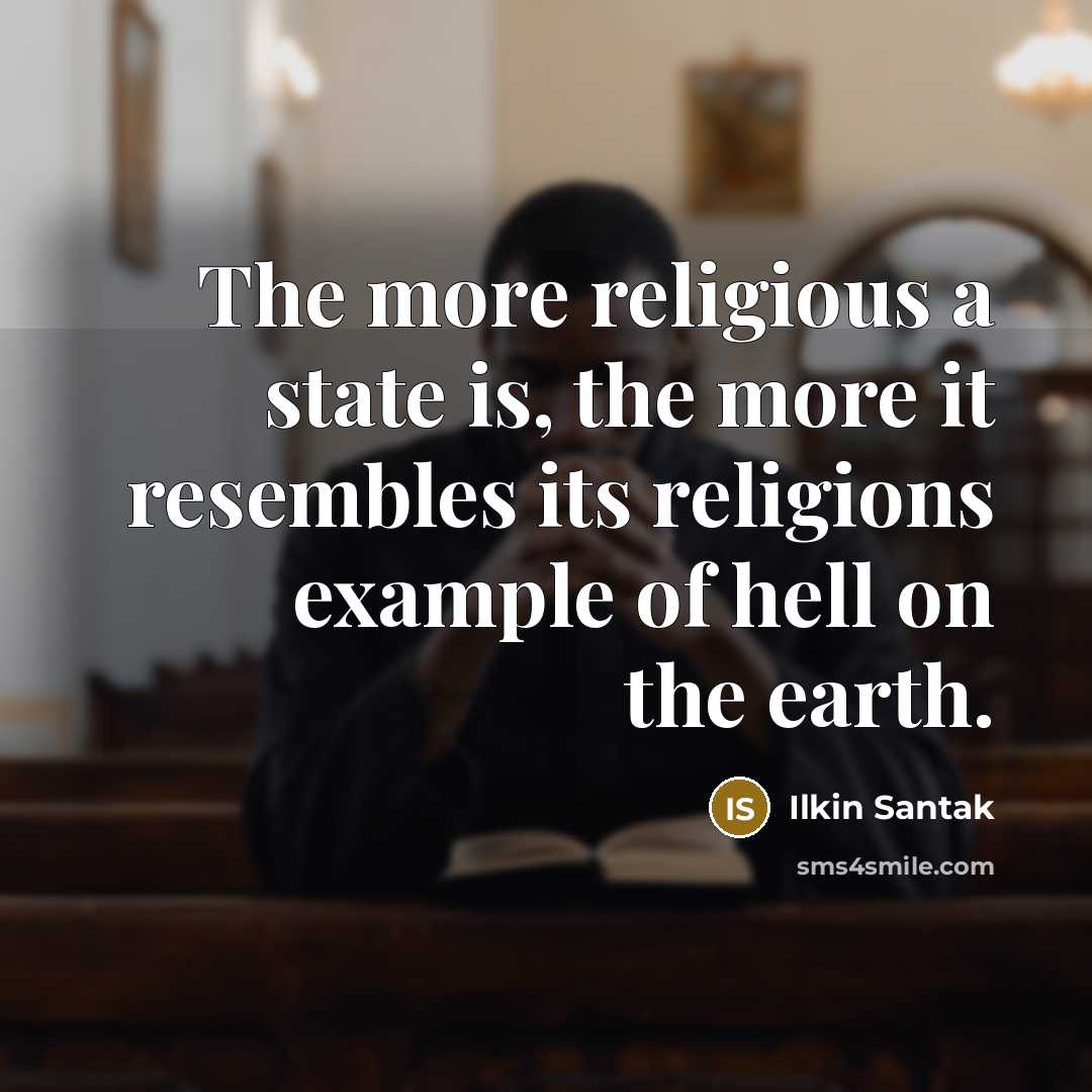 “The more religious a state is, the more it resembles…” quote by Ilkin Santak