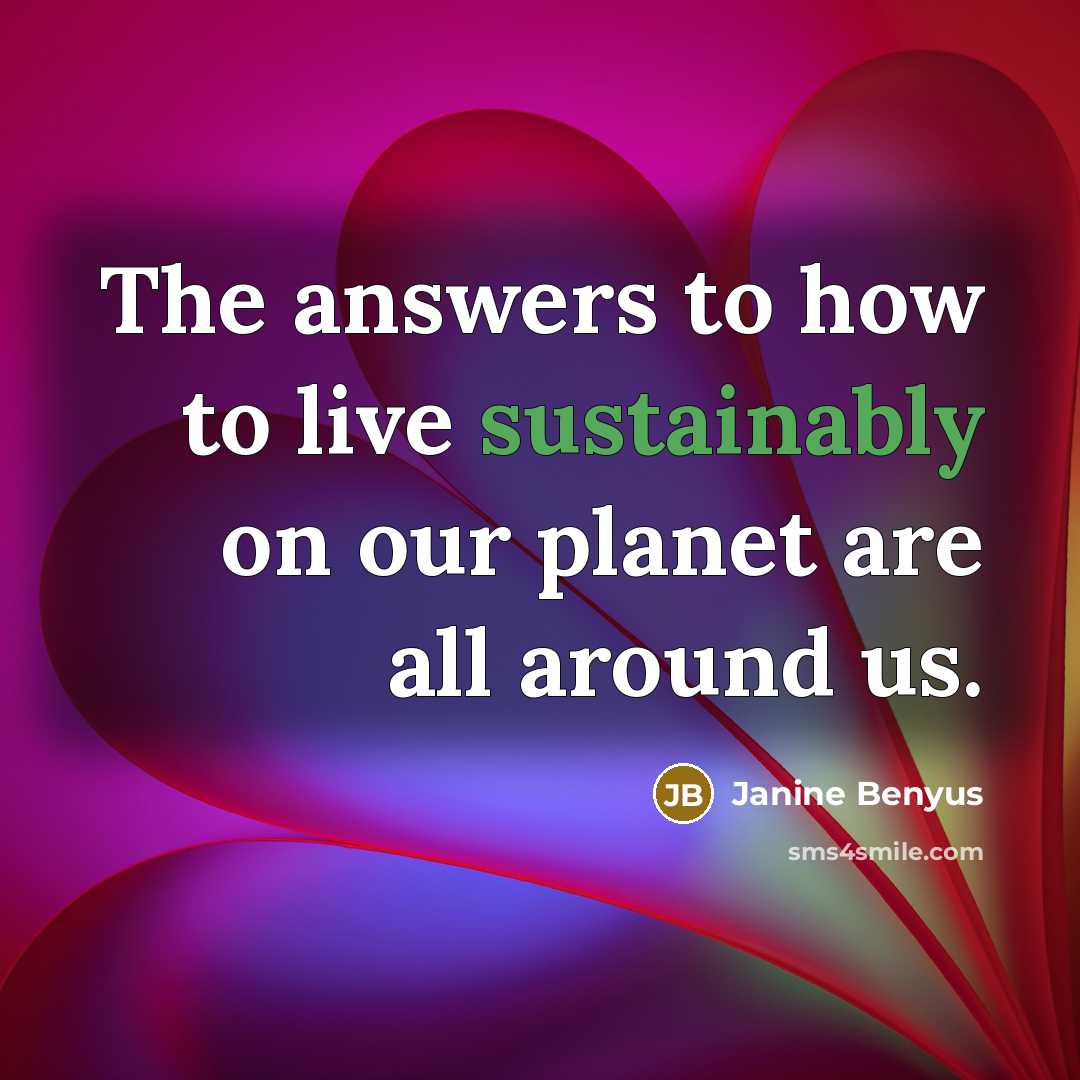 “The answers to how to live sustainably on our planet…” quote by Janine Benyus