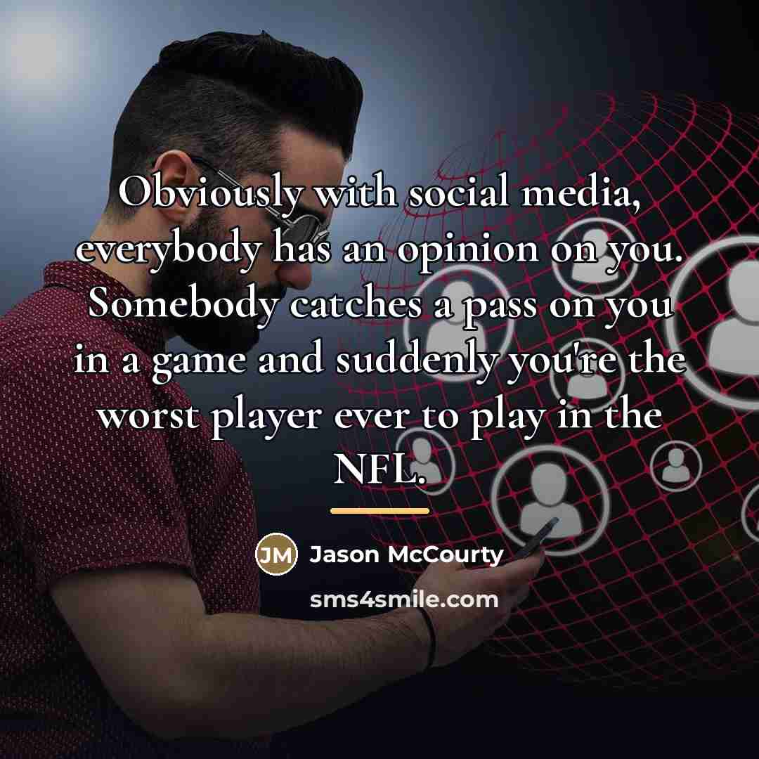 “Obviously with social media, everybody has an opinion on you.…” quote by Jason McCourty