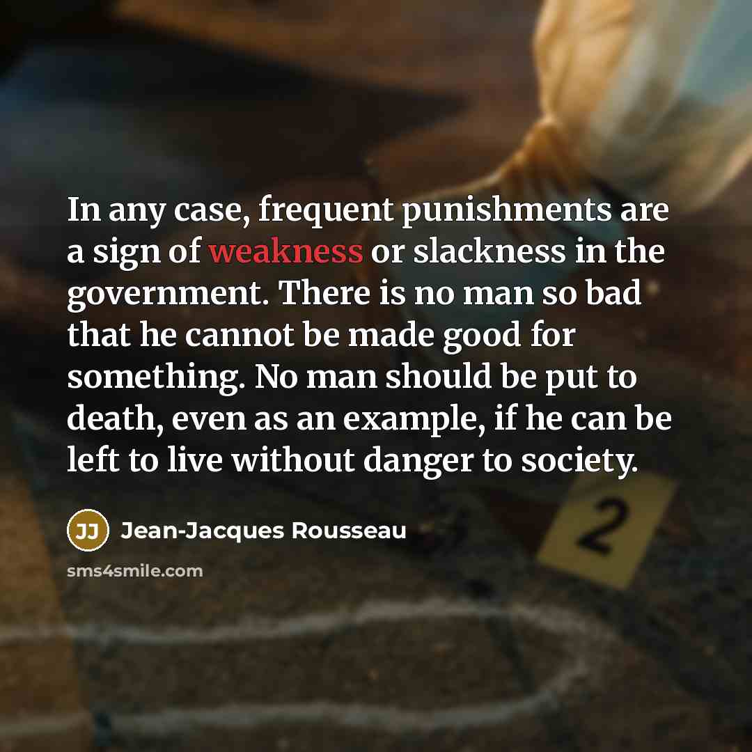 “In any case, frequent punishments are a sign of weakness…” quote by Jean-Jacques Rousseau