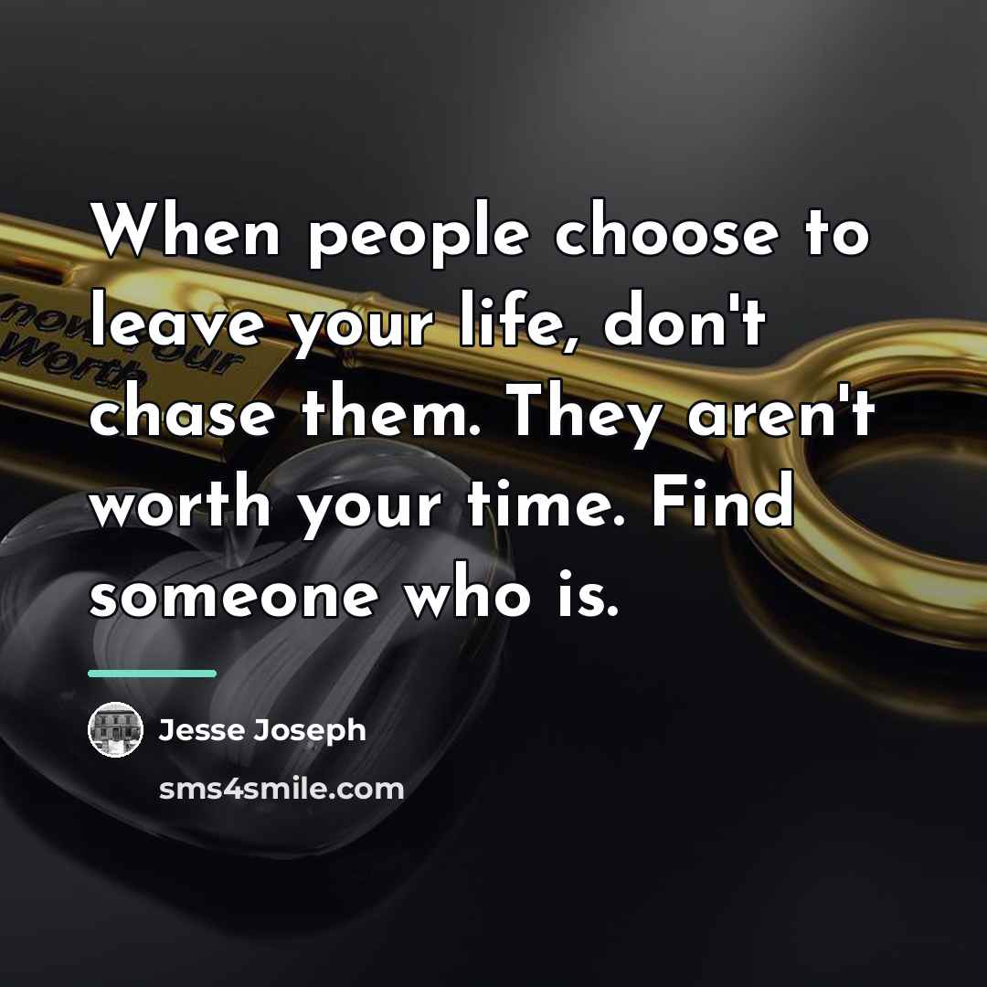 “When people choose to leave your life, don't chase them.…” quote by Jesse Joseph