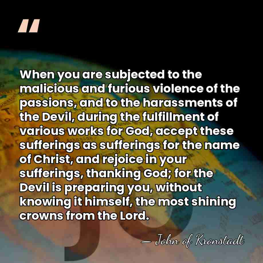 When you are subjected to the malicious and furious violence of the&hellip; - John of Kronstadt