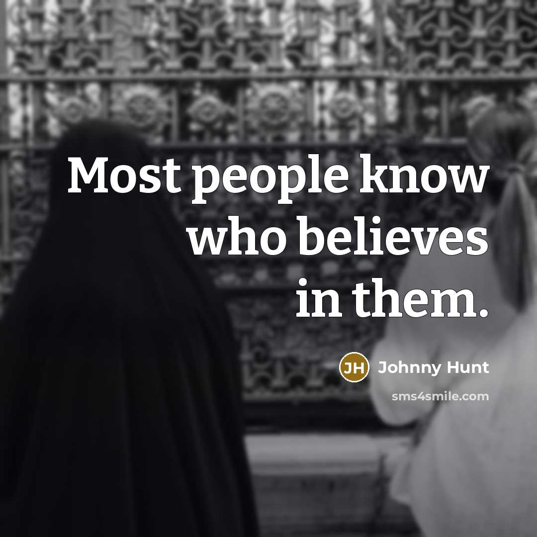 “Most people know who believes in them.…” quote by Johnny Hunt