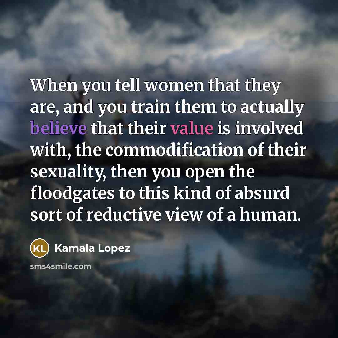 “When you tell women that they are, and you train…” quote by Kamala Lopez