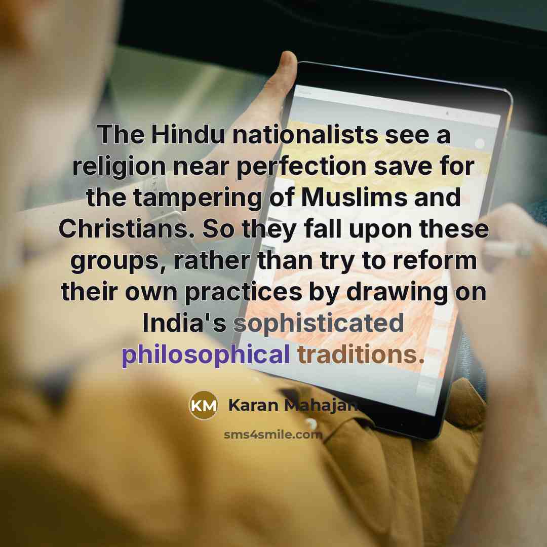 “The Hindu nationalists see a religion near perfection save for…” quote by Karan Mahajan