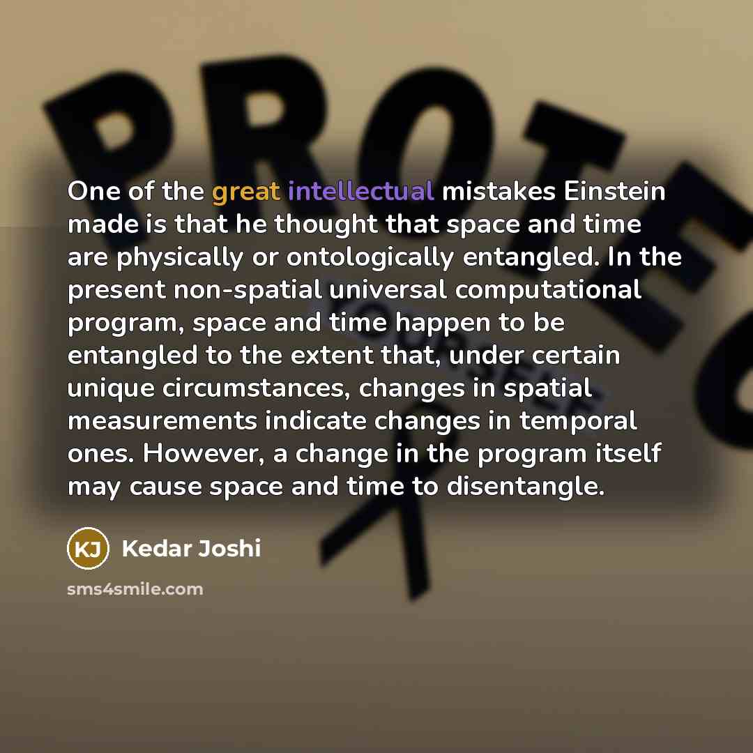 “One of the great intellectual mistakes Einstein made is that…” quote by Kedar Joshi