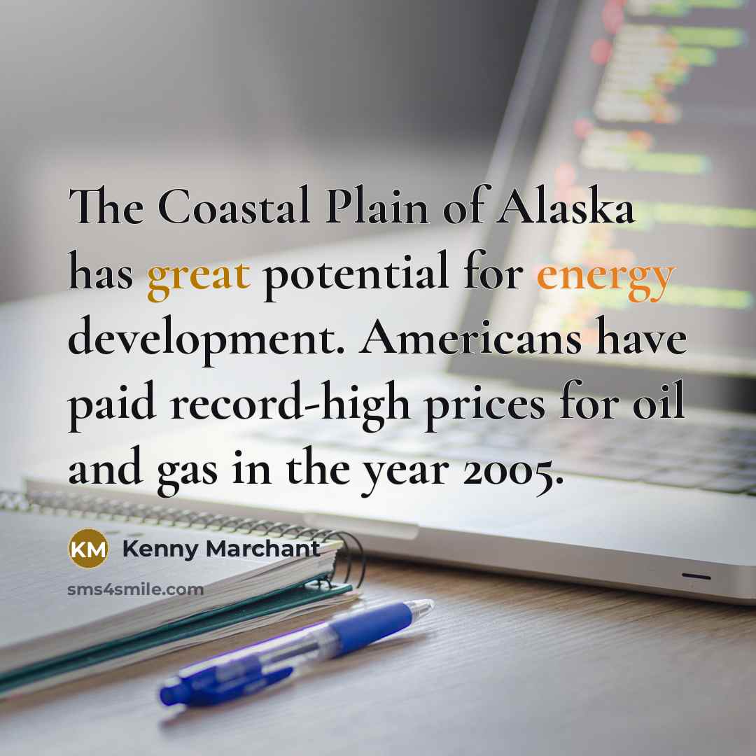 “The Coastal Plain of Alaska has great potential for energy…” quote by Kenny Marchant