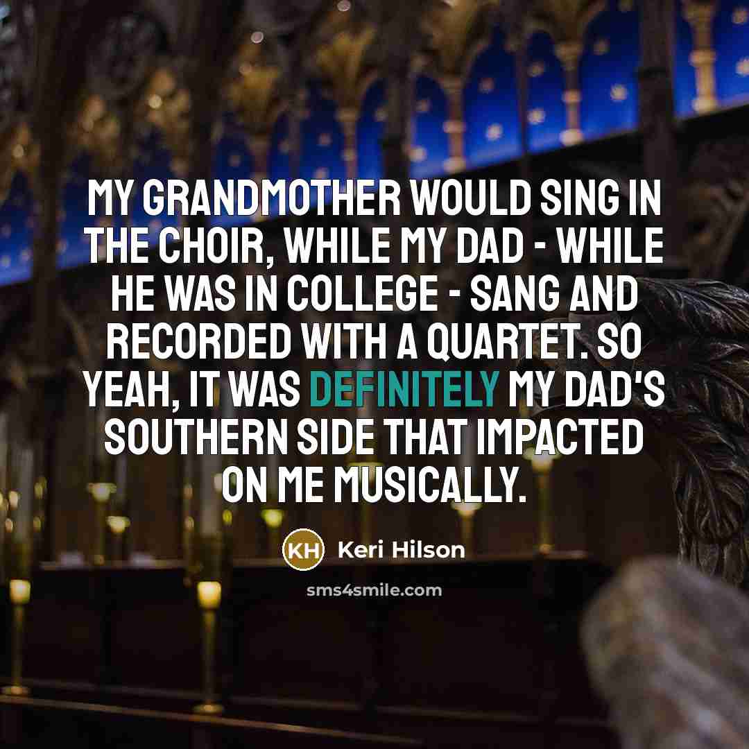 “My grandmother would sing in the choir, while my dad…” quote by Keri Hilson