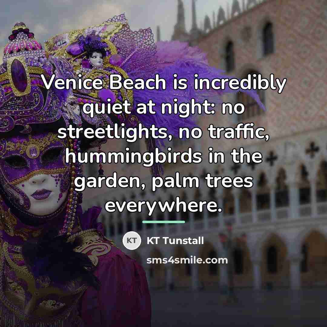 “Venice Beach is incredibly quiet at night: no streetlights, no…” quote by KT Tunstall