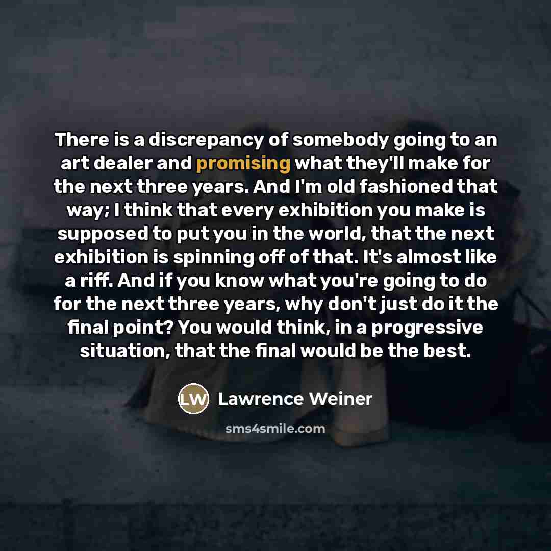 “There is a discrepancy of somebody going to an art…” quote by Lawrence Weiner