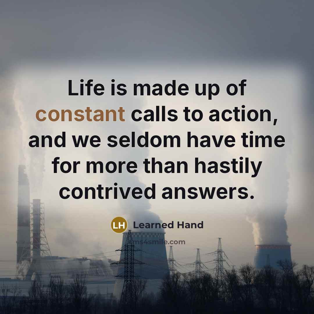 “Life is made up of constant calls to action, and…” quote by Learned Hand