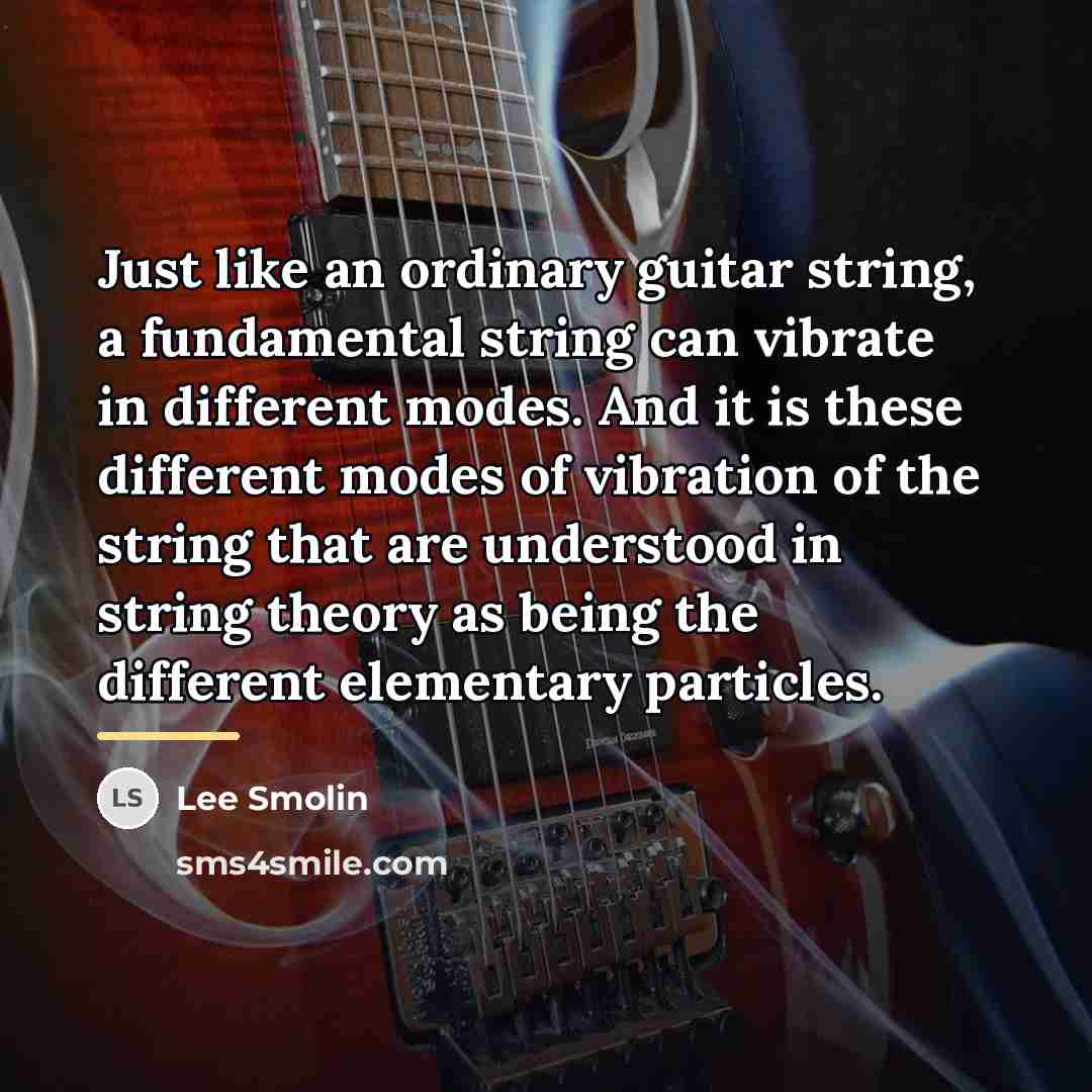 “Just like an ordinary guitar string, a fundamental string can…” quote by Lee Smolin