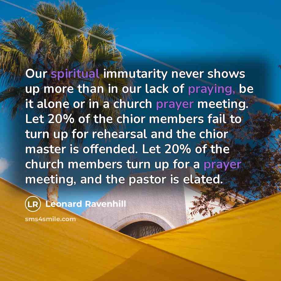 “Our spiritual immutarity never shows up more than in our…” quote by Leonard Ravenhill