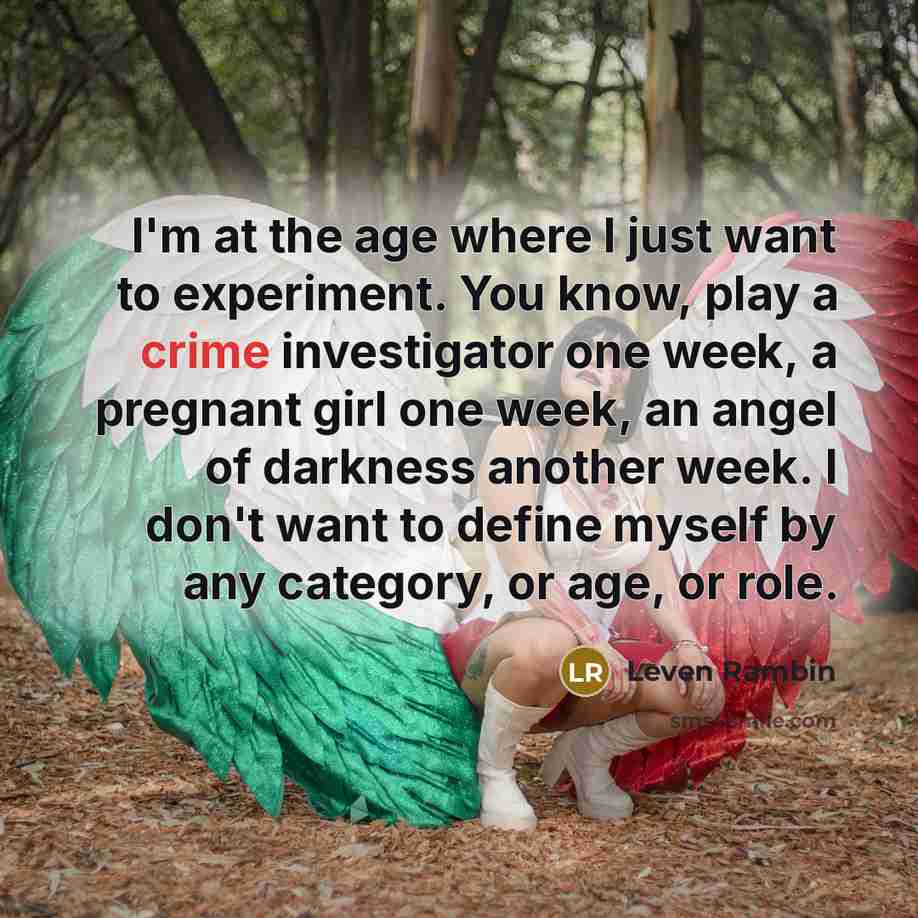 “I'm at the age where I just want to experiment.…” quote by Leven Rambin