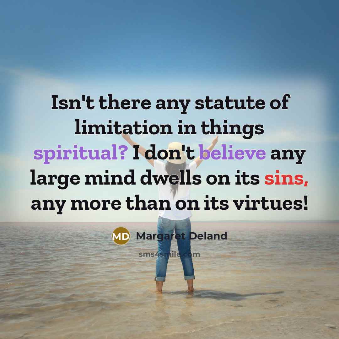 “Isn't there any statute of limitation in things spiritual? I…” quote by Margaret Deland