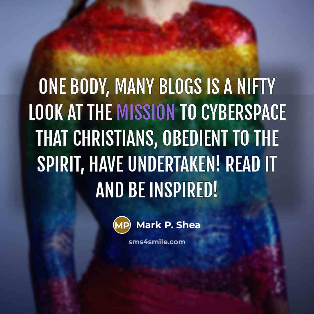 “One Body, Many Blogs is a nifty look at the…” quote by Mark P. Shea