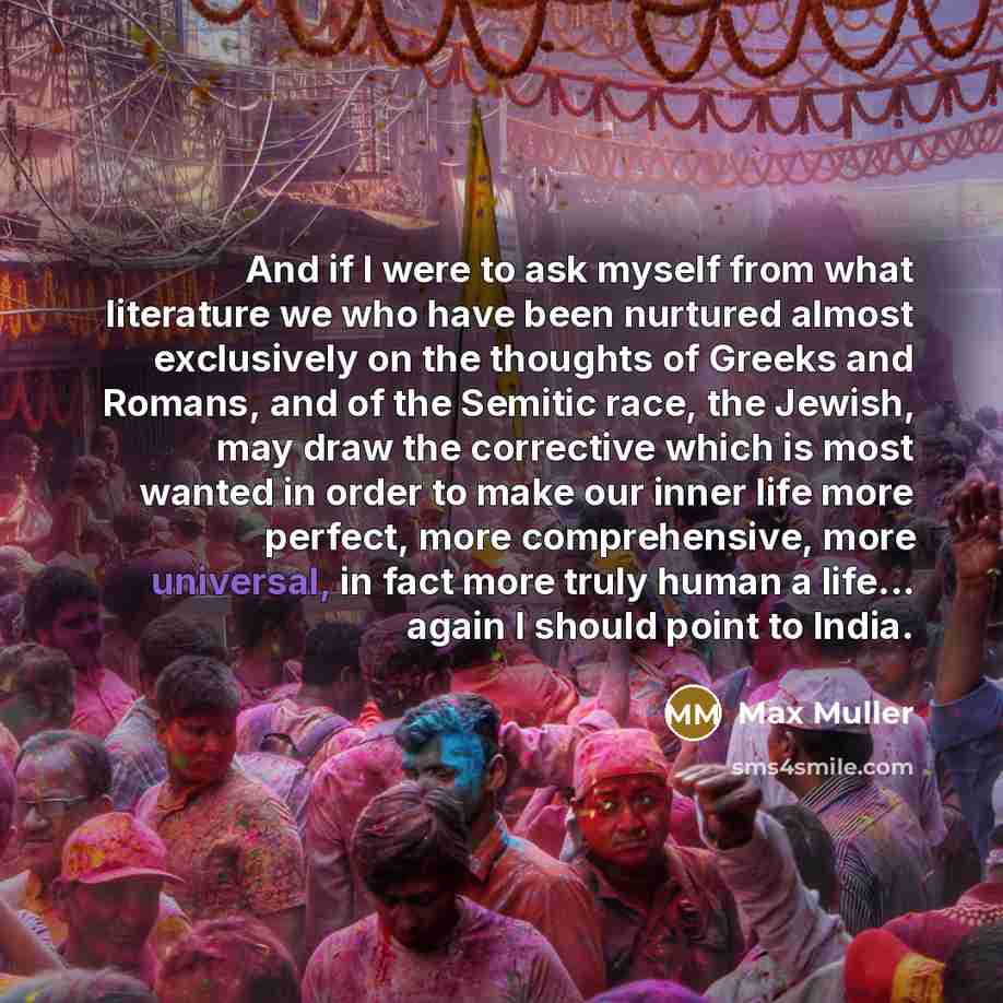 “And if I were to ask myself from what literature…” quote by Max Muller