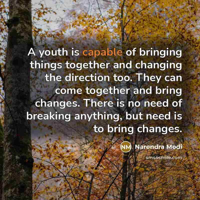 “A youth is capable of bringing things together and changing…” quote by Narendra Modi