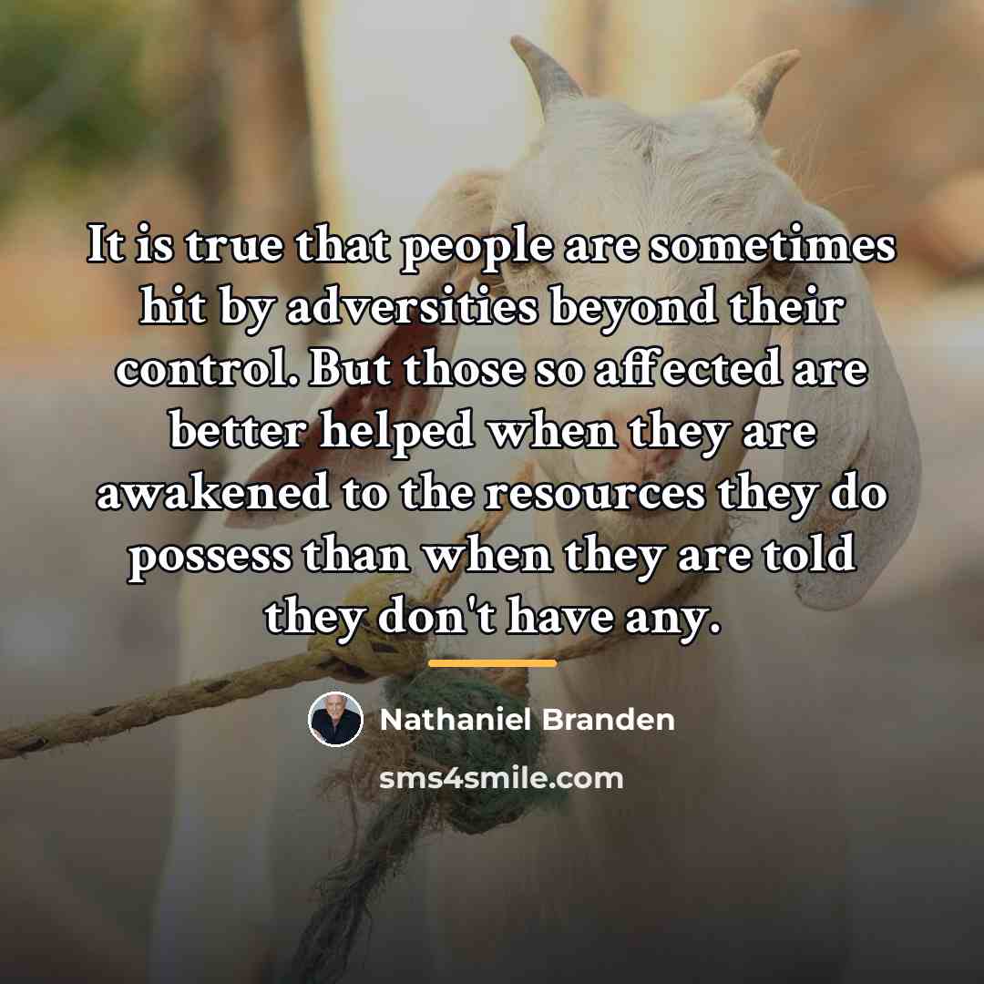 “It is true that people are sometimes hit by adversities…” quote by Nathaniel Branden