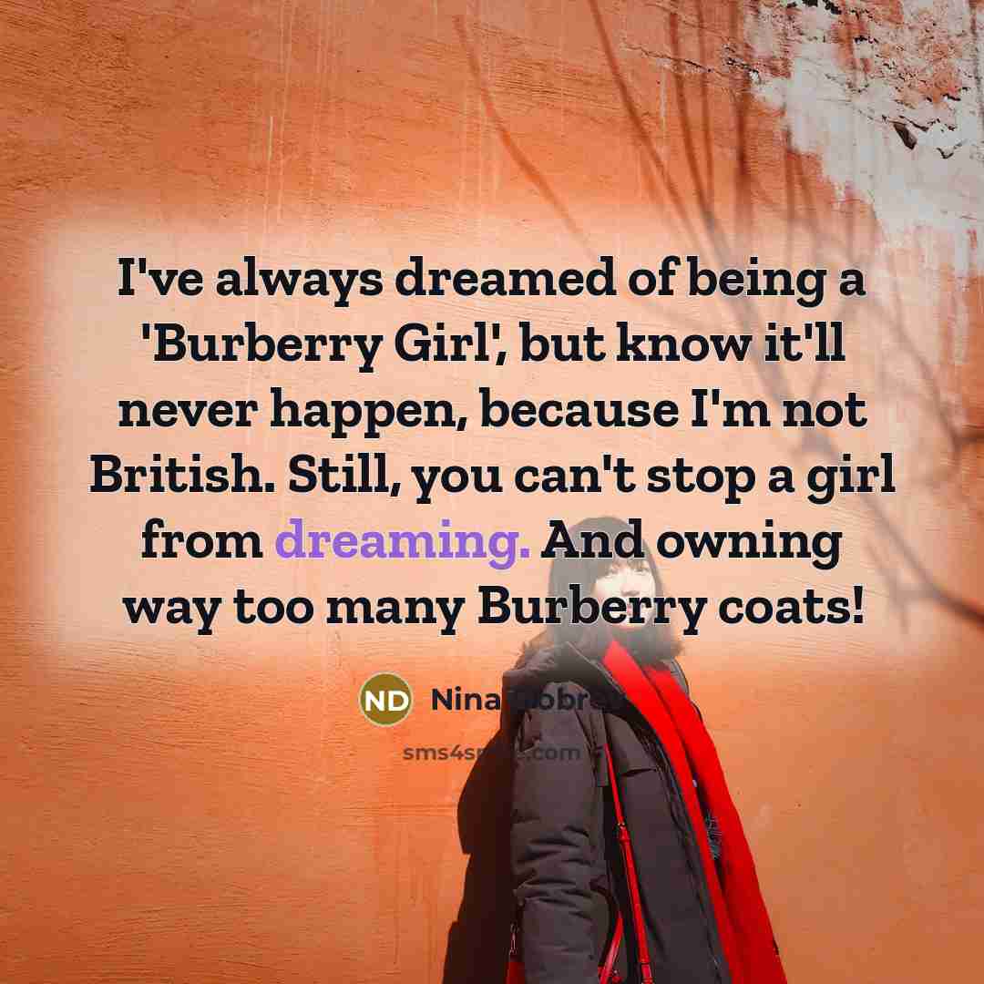 “I've always dreamed of being a 'Burberry Girl', but know…” quote by Nina Dobrev