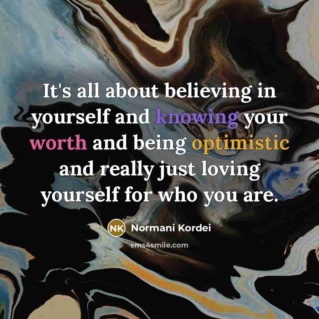 “It's all about believing in yourself and knowing your worth…” quote by Normani Kordei