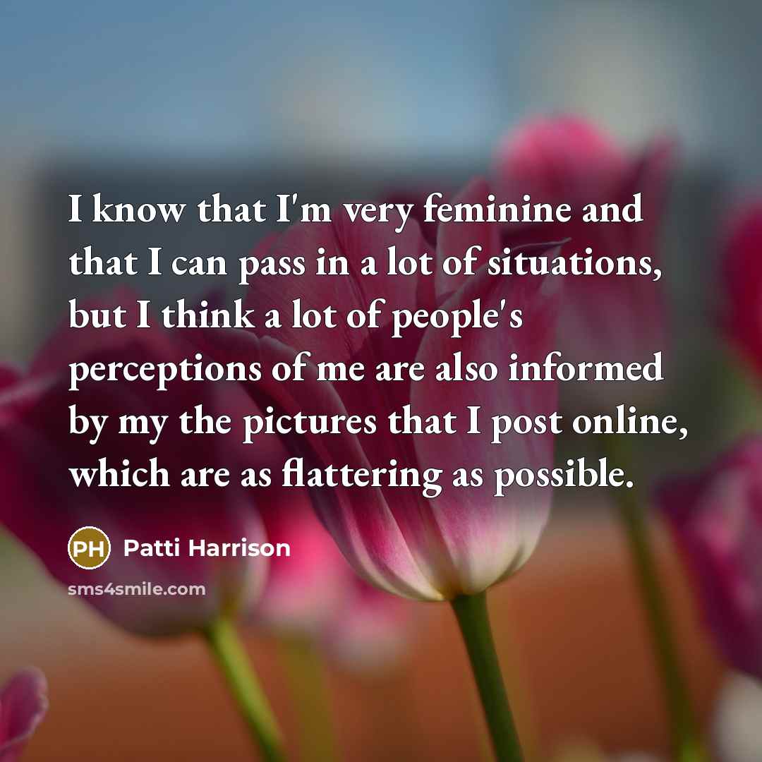 “I know that I'm very feminine and that I can…” quote by Patti Harrison