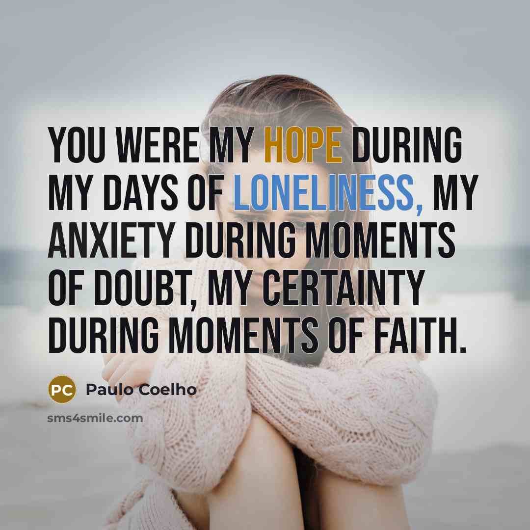 “You were my hope during my days of loneliness, my…” quote by Paulo Coelho