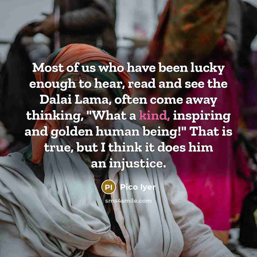 “Most of us who have been lucky enough to hear,…” quote by Pico Iyer