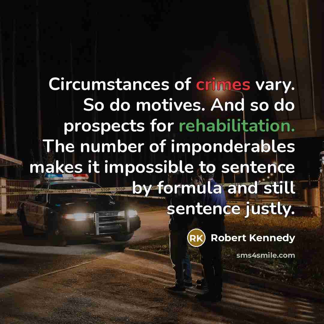 “Circumstances of crimes vary. So do motives. And so do…” quote by Robert Kennedy