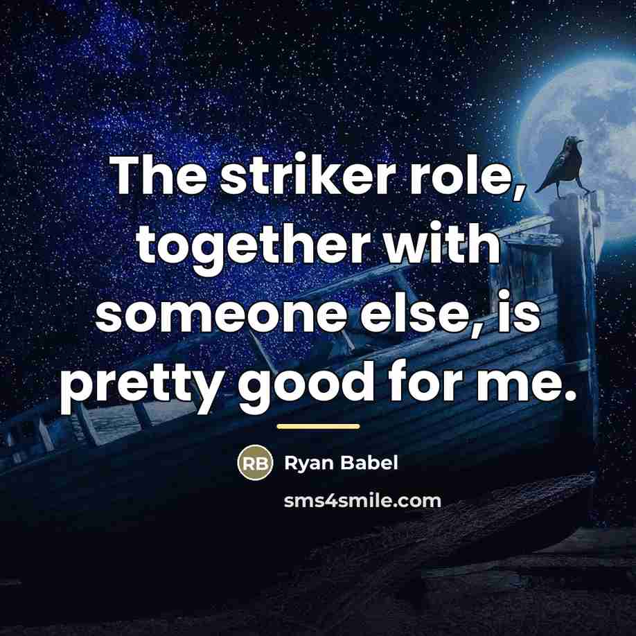 “The striker role, together with someone else, is pretty good…” quote by Ryan Babel